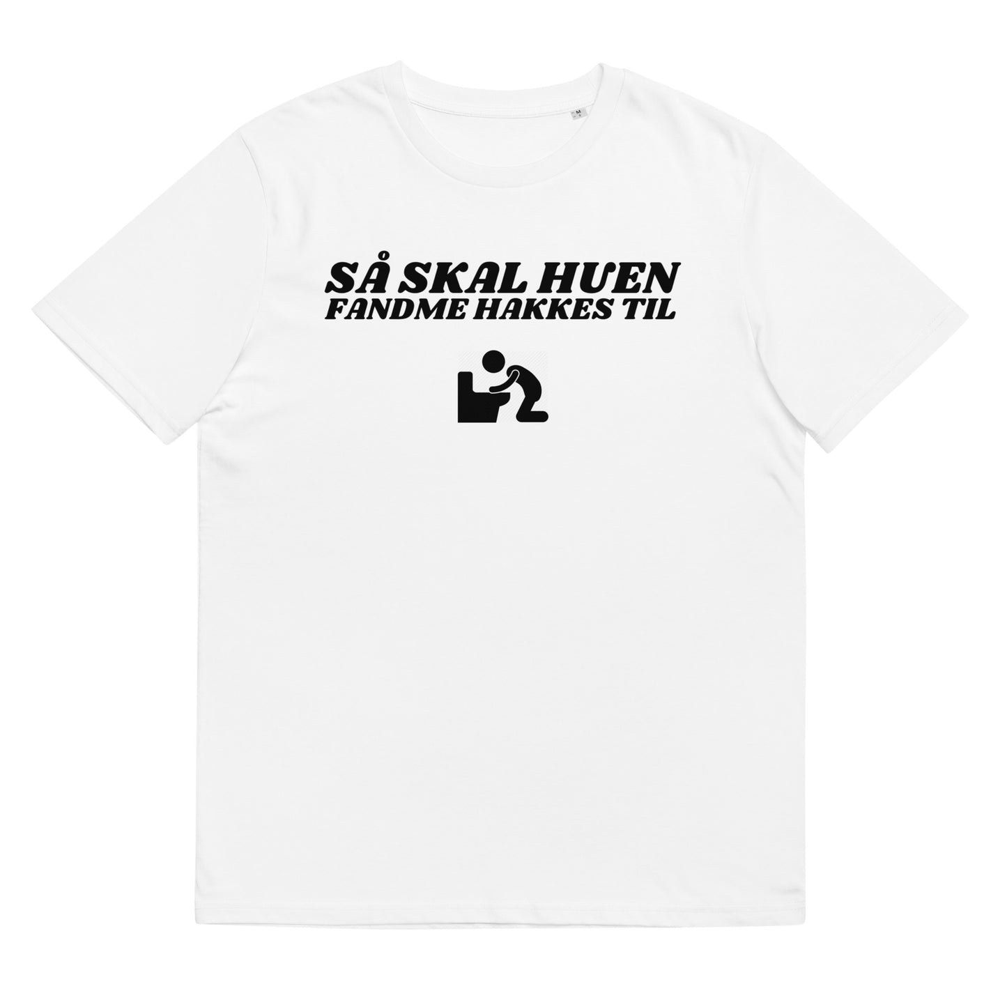 SÅ SKAL HUEN FANDME HAKKES TIL Unisex t-shirt