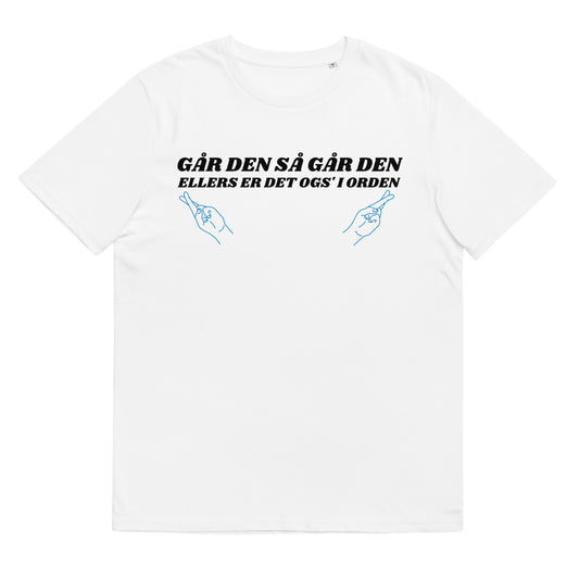 GÅR DEN SÅ GÅR DEN Unisex t-shirt