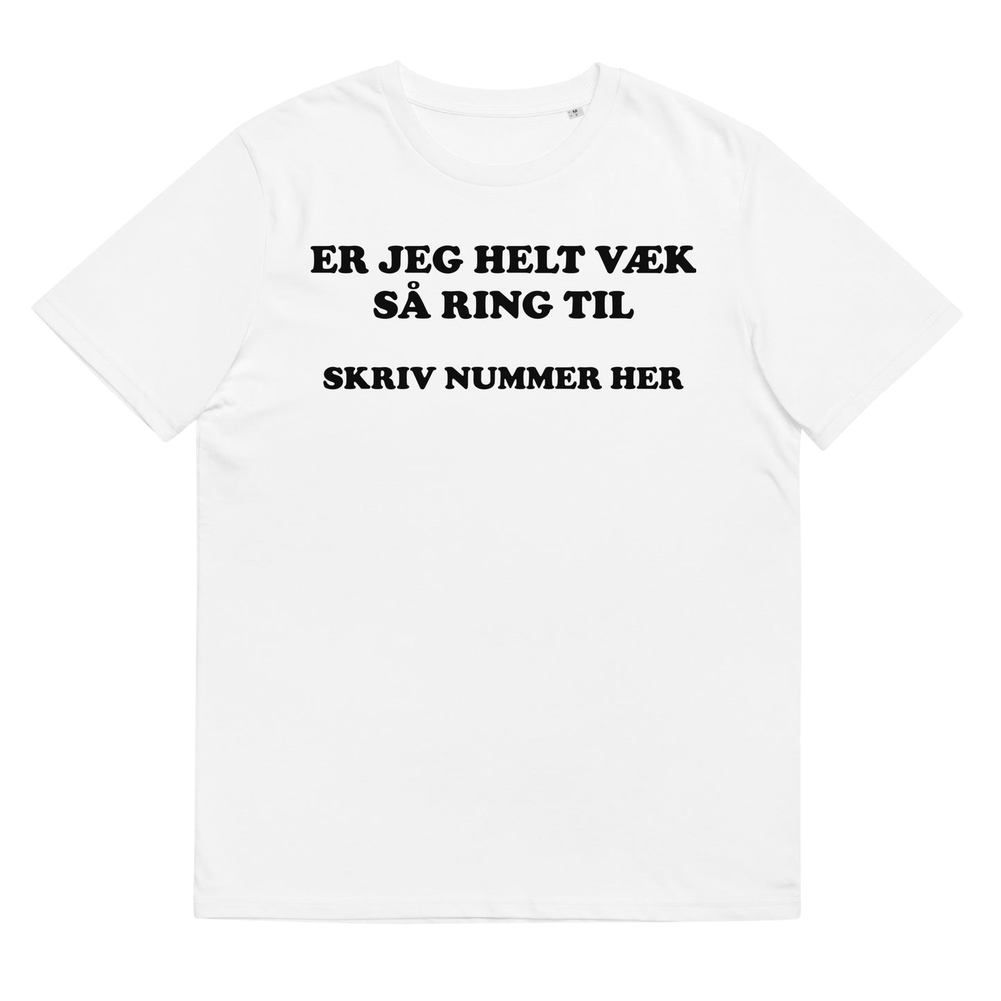 ER JEG HELT VÆK SÅ RING TIL Unisex t-shirt