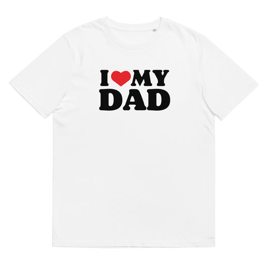 I LOVE MY DAD Unisex t-shirt