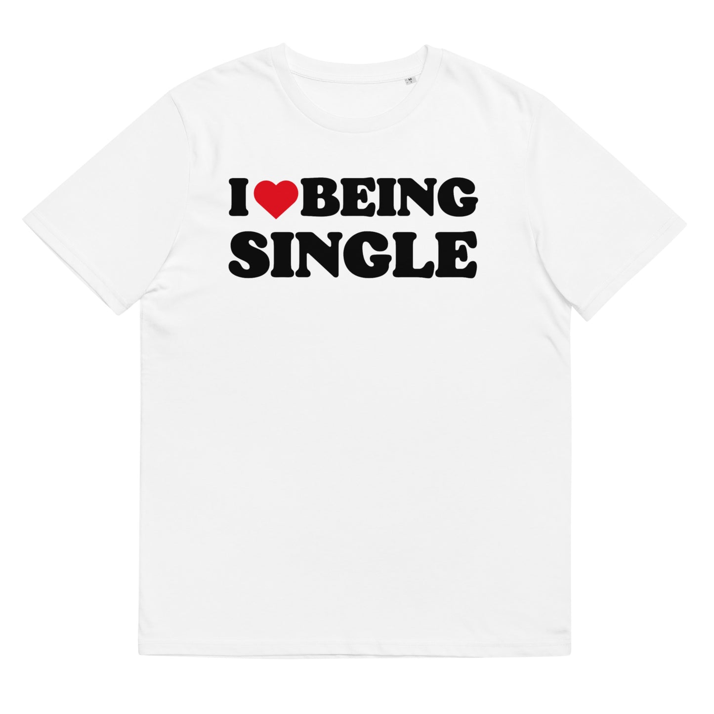 I LOVE BEING SINGLE Unisex t-shirt