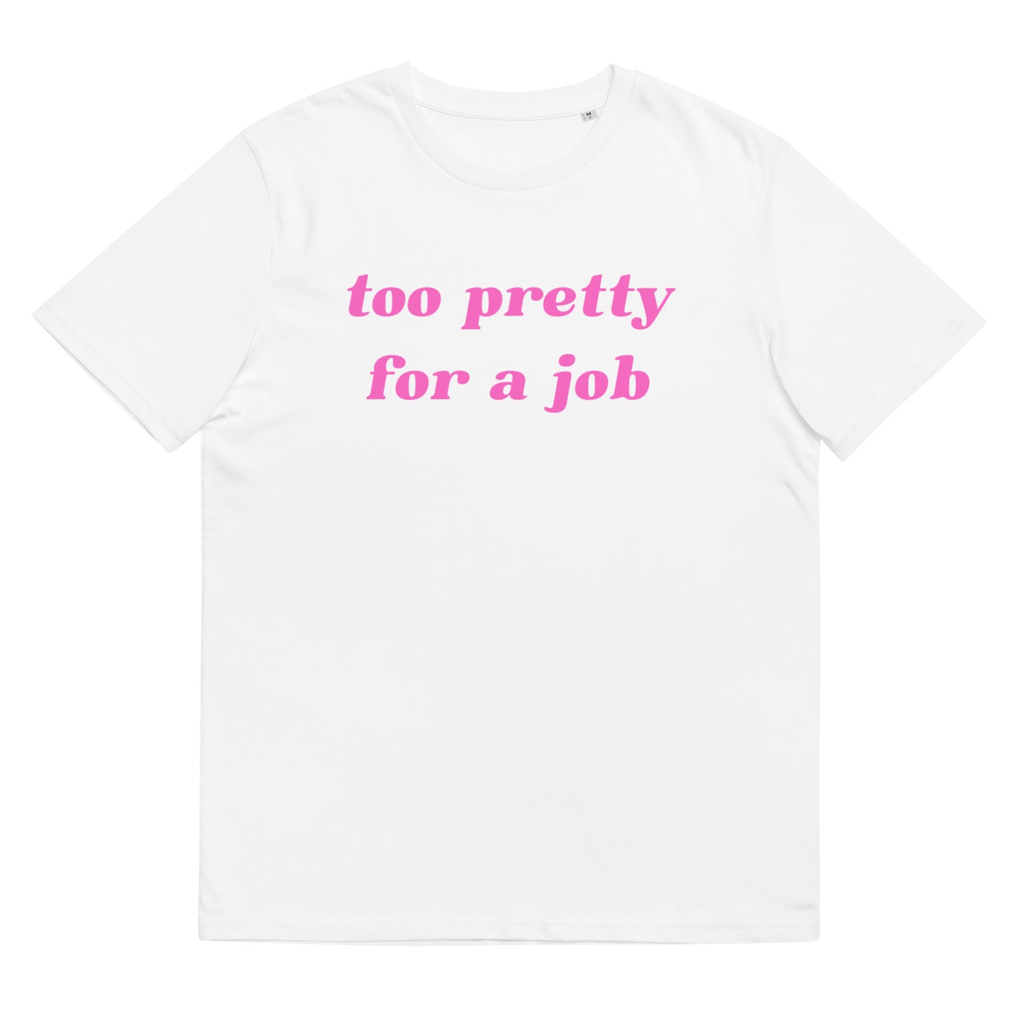 TOO PRETTY FOR A JOB Unisex t-shirt