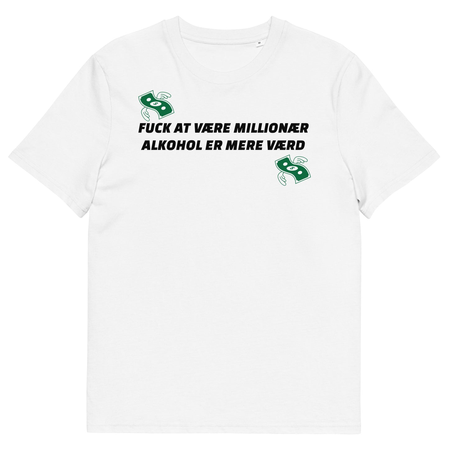 FUCK AT VÆRE MILLIONÆR ALKOHOL ER MERE VÆRD Unisex t-shirt