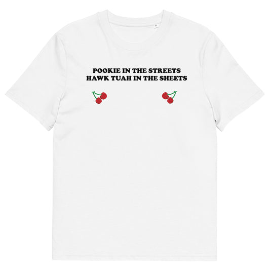 POOKIE IN THE STREETS HAWK TUAH IN THE SHEETS Unisex t-shirt